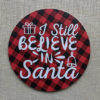 I Still believe in santa