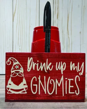Drink Up My Gnomies Cup Holder
