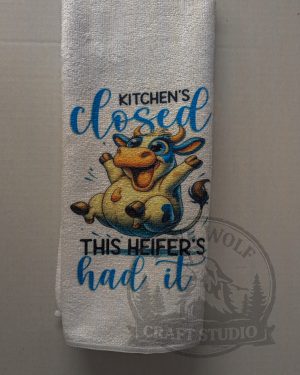 Cow Towel "Kitchen’s Closed This Heifer’s Had It"